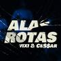 Alas Rotas (feat. VIXI & C$$AR) [Explicit]