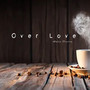 Over Love