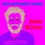 Joke Killer (High Efficiency Remix)