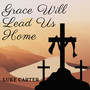 Grace Will Lead Us Home