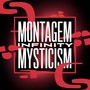 MONTAGEM INFINITY MYSTICISM