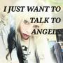 I JUST WANT TO TALK TO ANGELS (feat. Deoxys) [Explicit]