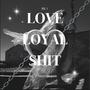 Love Loyal **** (Explicit)