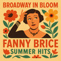 Broadway in Bloom - Fanny Brice Summer Hits