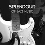 Splendour of Jazz Music – The Best Smooth Sounds, Instrumental Collection of Jazz Lounge, Piano Bar, Easy Listening Music