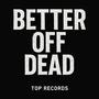 Better Off Dead (Explicit)