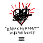 Break My Heart (Explicit)