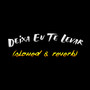 Deixa Eu Te Levar (Slowed & Reverb) [Explicit]