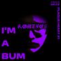 I'M A BUM (Remixes)