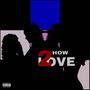 How 2 Love (Explicit)