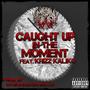 Caught Up In The Moment (feat. Krizz Kaliko) [Explicit]