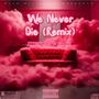 We Never Die (feat. XDemon) [Remix] [Explicit]