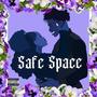 Safe Space (Explicit)