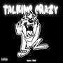 Talking Crazy (Explicit)
