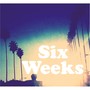 Six Weeks