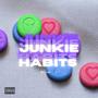 Junkie Habits (Explicit)