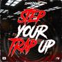 Step Ya Trap Up (Explicit)