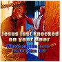 Jesus Just Knocked on Your Door (Whose Got the Nerve to Let Him In)