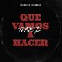 Que Vamos a Hacer (Explicit)