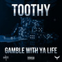 Gamble With Ya Life (Explicit)