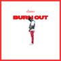 Burn out (Explicit)