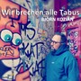 Wir brechen alle Tabus