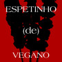 Espetinho De Vegano (Explicit)