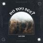 Do You See? (Explicit)