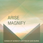 Arise, Magnify