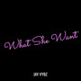 What She Want (Explicit)