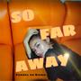 So Far Away (Explicit)