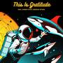 This Is Gratitude (feat. Eugene O'neil) [Explicit]