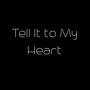 Tell It to My Heart