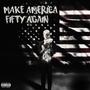 Make Amaerica Fifty Again (Explicit)