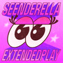 SEENDERELLA EXTENDED PLAY