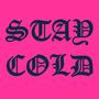 STAY COLD (Explicit)