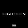 EIGHTEEN (Explicit)