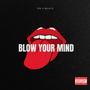 Blow Your Mind (feat. Gelato) [Explicit]