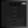 R&B That They Won't Talk About (Explicit)