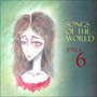 Songs Of The World Part.6