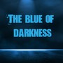 The Blue of Darkness