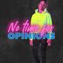 No Time For Opinions (Explicit)