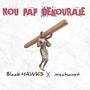 NOU Pap Dekouraje (feat. BLACK HAWKS & MECHANST)