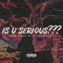 Is U Serious??? (Explicit)