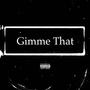 Gimme That (Explicit)