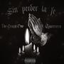 Sin Perder La Fe (feat. Guerrero Sf) [Explicit]