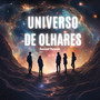 Universo de Olhares (Amor Através Da Mente)