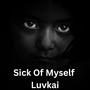 Sick Of Myself