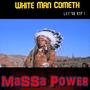 White Man Cometh (Let 'er Rip!)