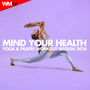 Mind Your Health Yoga & Pilates Workout Session 2024 (60 Minutes Non-Stop Mixed Compilation for Fitness & Workout)